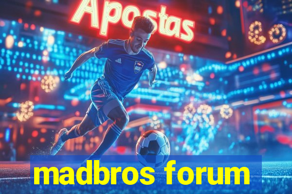 madbros forum